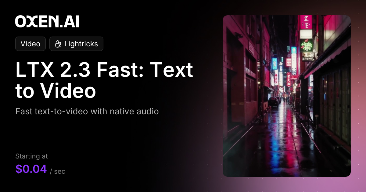 LTX 2.3 Fast: Text to Video on Oxen | Oxen.ai