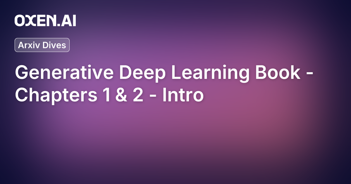 Generative Deep Learning Book - Chapters 1 & 2 - Intro | Oxen.ai